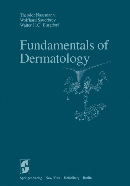 W.H.C. Burgdorf, W. Sauerbrey, T. Nasemann - Fundamentals of Dermatology, E-bok