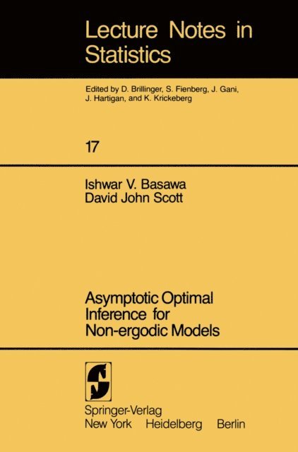 D. J. Scott, I. V. Basawa - Asymptotic Optimal Inference for Non-ergodic Models, E-bok
