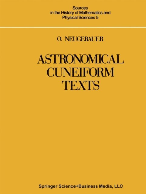 O. Neugebauer - Astronomical Cuneiform Texts, E-bok