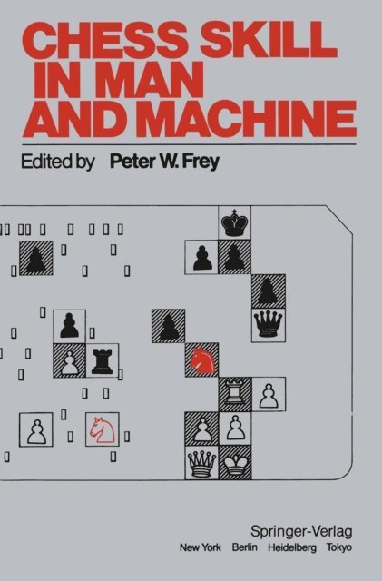P. W. Frey - Chess Skill in Man and Machine, E-bok