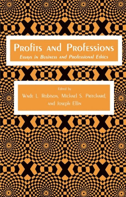 Joseph Ellin, Michael S. Pritchard, Wade L. Robison - Profits and Professions, E-bok
