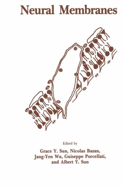Albert Y. Sun, Guiseppe Porcellati, Jang-Yen Wu, Nicolas Bazan, Grace Y. Sun - Neural Membranes, E-bok
