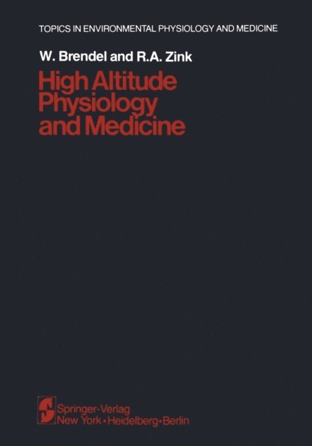 R. A. Zink, W. Brendel - High Altitude Physiology and Medicine, E-bok