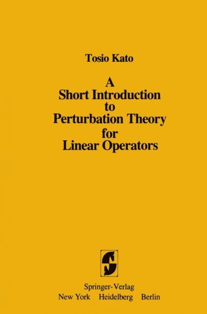 Tosio Kato - Short Introduction to Perturbation Theory for Linear Operators, E-bok