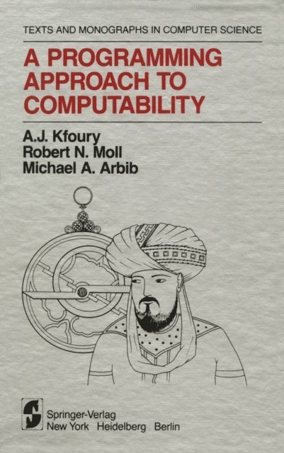 Michael A. Arbib, Robert N. Moll, A.J. Kfoury - Programming Approach to Computability, E-bok
