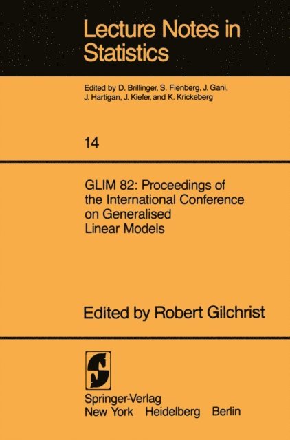 R. Gilchrist - GLIM 82: Proceedings of the International Conference on Generalised Linear Models, E-bok