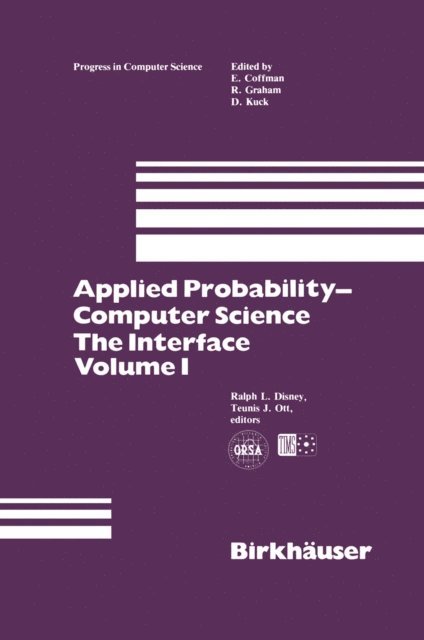 Teunis J. Ott, Ralph L. Disney - Applied Probability-Computer Science: The Interface Volume 1, E-bok