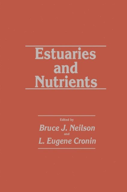 L. Eugene Cronin, Bruce J. Neilson - Estuaries and Nutrients, E-bok
