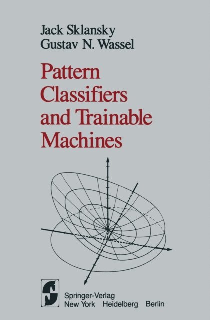 G.N. Wassel, J. Sklansky - Pattern Classifiers and Trainable Machines, E-bok