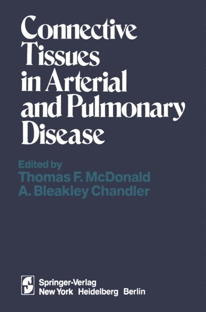 A. B. Chandler, T. F. McDonald - Connective Tissues in Arterial and Pulmonary Disease, E-bok