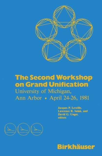 UNGER, SULAK, LEVEILLE - Second Workshop on Grand Unification, E-bok