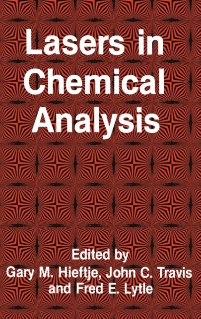 Fred E. Lytle, John C. Travis, Gary M. Hieftje - Lasers in Chemical Analysis, E-bok