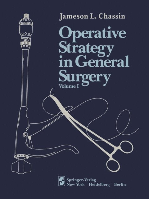 Jameson L. Chassin - Operative Strategy in General Surgery, E-bok