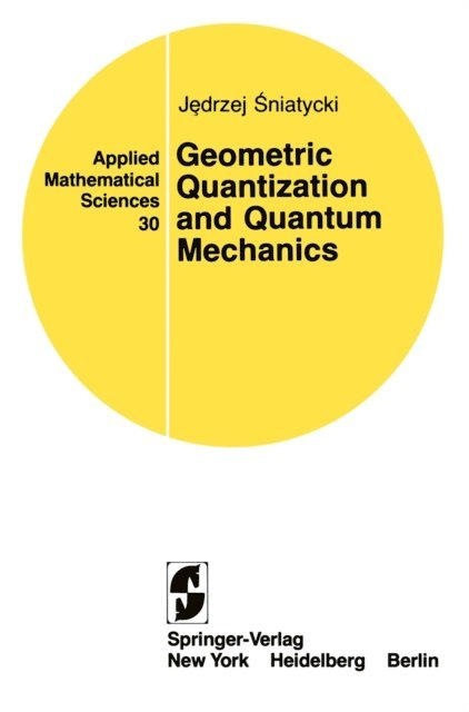 Jedrzej Sniatycki - Geometric Quantization and Quantum Mechanics, E-bok