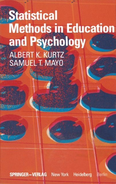S.T. Mayo, A.K. Kurtz - Statistical Methods in Education and Psychology, E-bok
