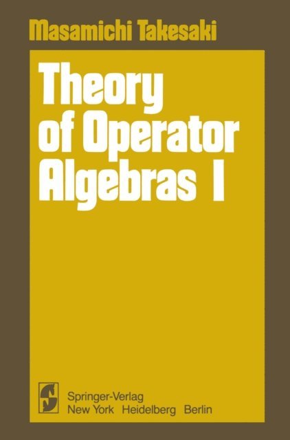 Masamichi Takesaki - Theory of Operator Algebras I, E-bok