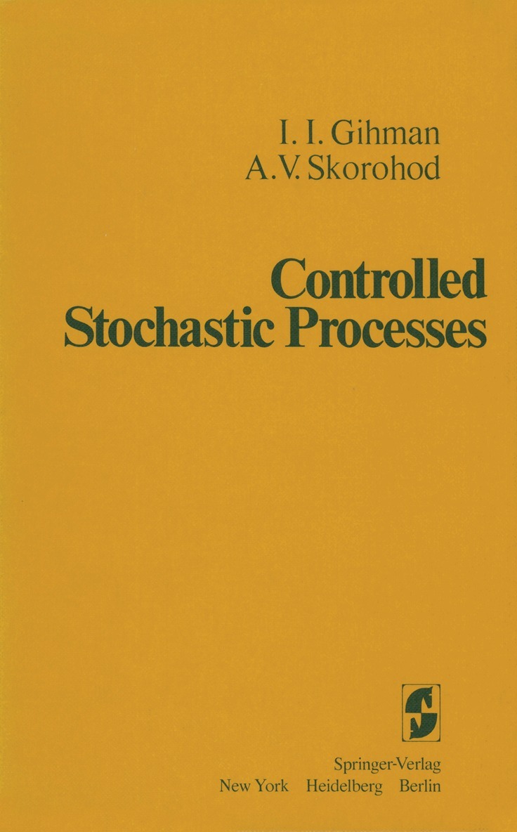 I. I. Gihman, A. V. Skorohod - Controlled Stochastic Processes, Häftad