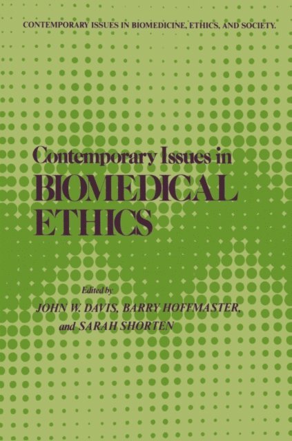Sarah J. Shorten, Barry Hoffmaster, John W. Davis - Contemporary Issues in Biomedical Ethics, E-bok