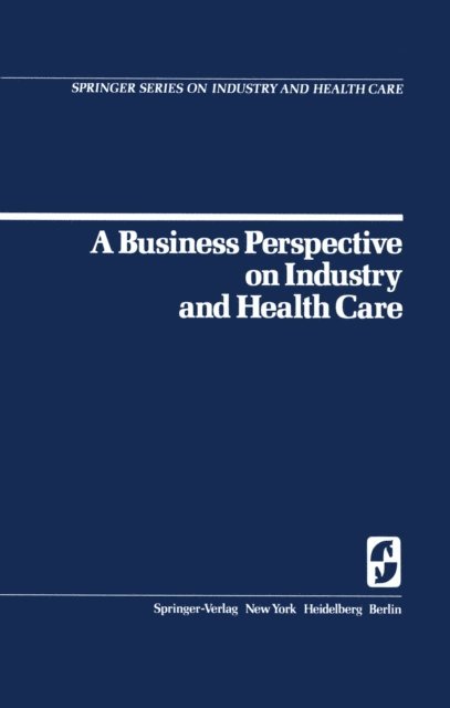 W. B. Goldbeck - Business Perspective on Industry and Health Care, E-bok