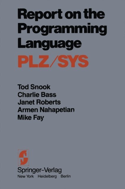 C. Carper, B. Lane, S. Meyer, B. McKeeman, M. Fay, A. Nahapetian, J. Roberts, C. Bass, Tod Snook - Report on the Programming Language PLZ/SYS, E-bok