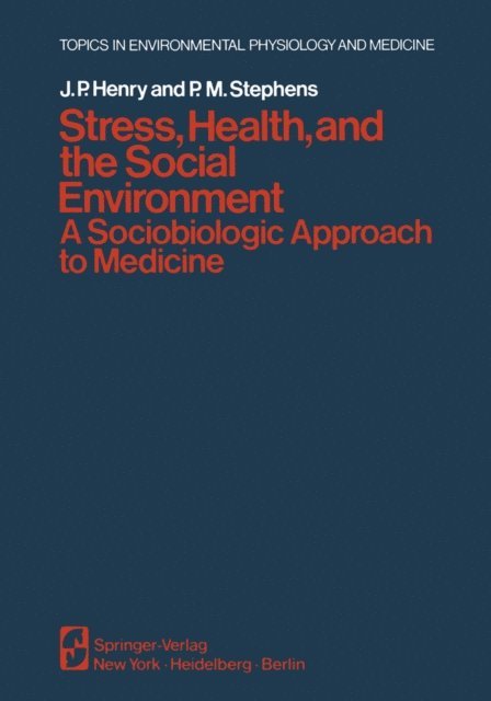 P.M. Stephens, J.P. Henry - Stress, Health, and the Social Environment, E-bok