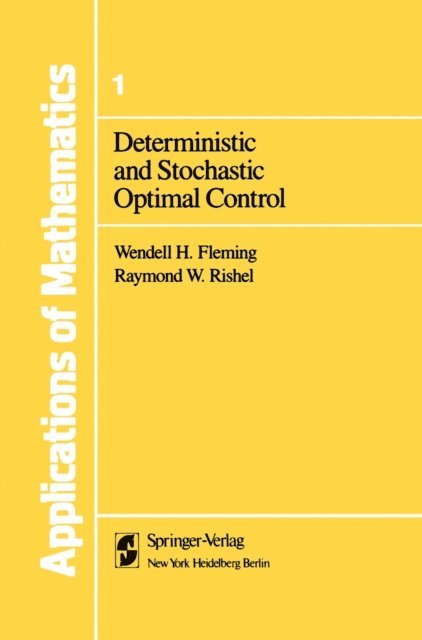Raymond W. Rishel, Wendell H. Fleming - Deterministic and Stochastic Optimal Control, E-bok