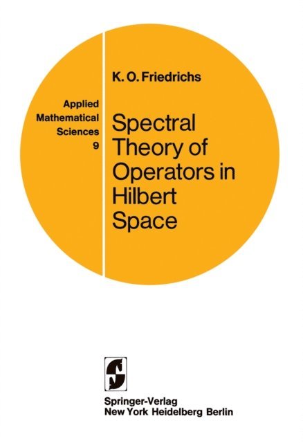 Kurt O. Friedrichs - Spectral Theory of Operators in Hilbert Space, E-bok
