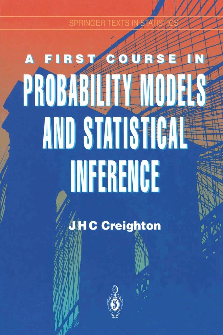 James H.C. Creighton - First Course in Probability Models and Statistical Inference, Häftad