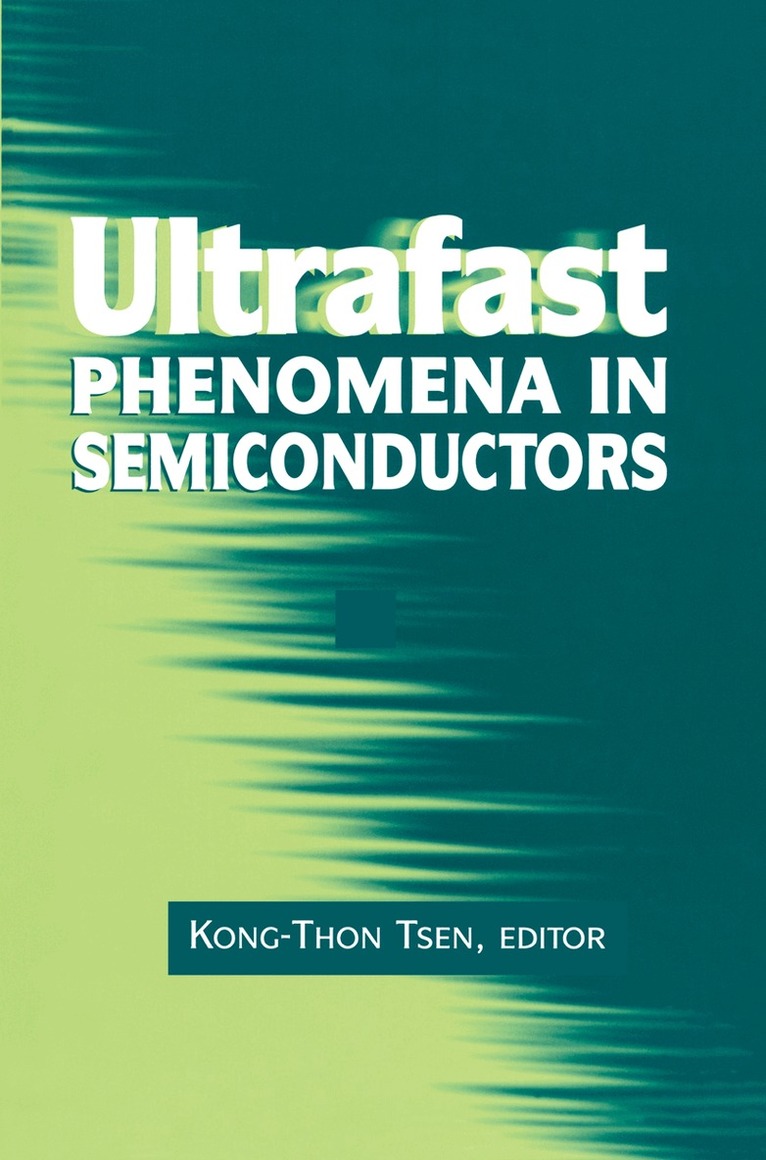 Kong-Thon Tsen - Ultrafast Phenomena in Semiconductors, Häftad