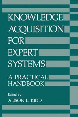 Knowledge Acquisition for Expert Systems av A Kidd