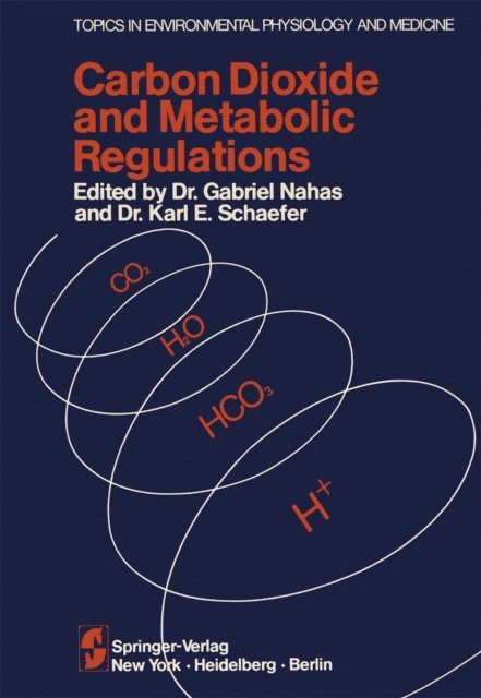 K.E. Schaeffer, G. Nahas - Carbon Dioxide and Metabolic Regulations, E-bok
