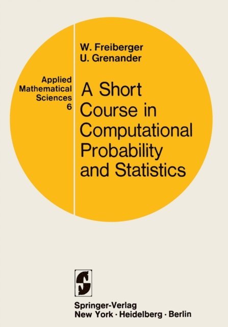 Ulf Grenander, Walter Freiberger - Course in Computational Probability and Statistics, E-bok