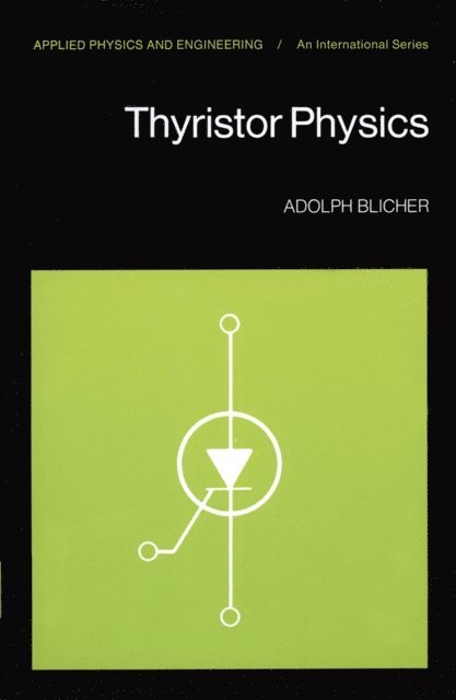 A. Blicher - Thyristor Physics, E-bok