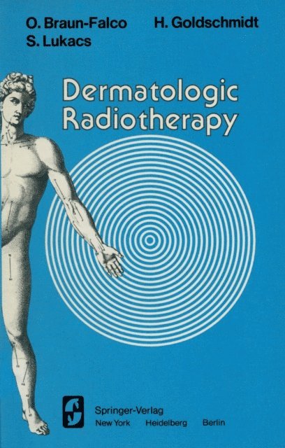 S. Lukacs, H. Goldschmidt, O. Braun-Falco - Dermatologic Radiotherapy, E-bok