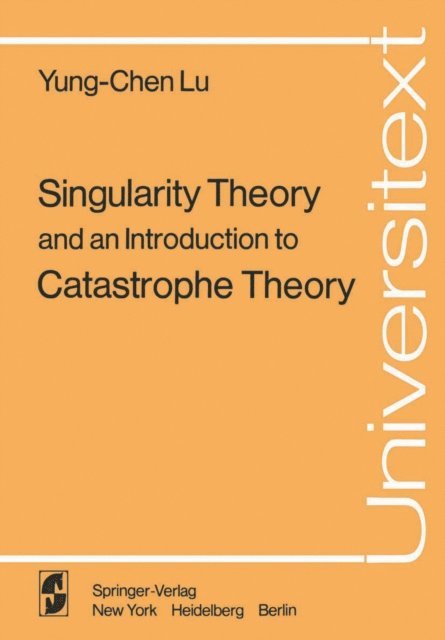 Y.-C. Lu - Singularity Theory and an Introduction to Catastrophe Theory, E-bok