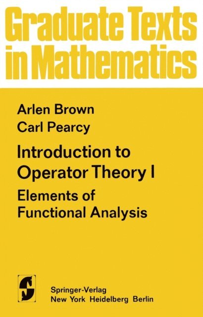C. Pearcy, A. Brown - Introduction to Operator Theory I, E-bok