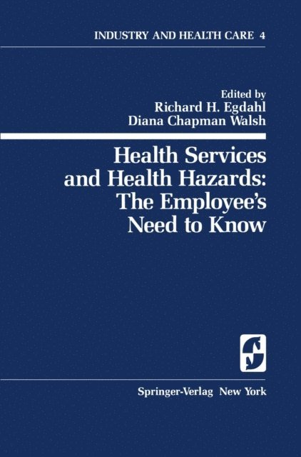 Diana C. Walsh, Richard H. Egdahl - Health Services and Health Hazards: The Employee's Need to Know, E-bok