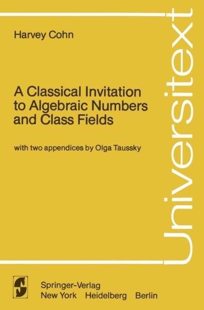 Harvey Cohn - Classical Invitation to Algebraic Numbers and Class Fields, E-bok