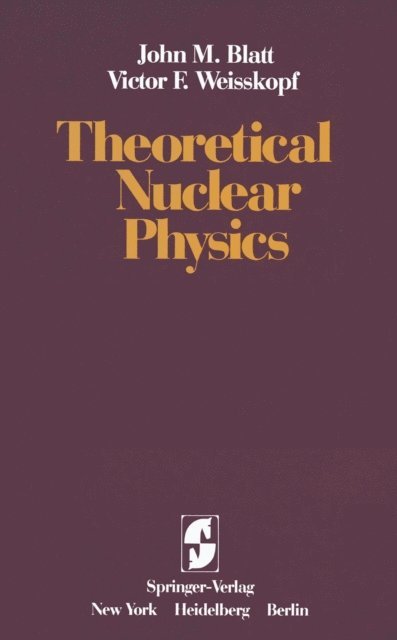V. F. Weisskopf, J. M. Blatt - Theoretical Nuclear Physics, E-bok