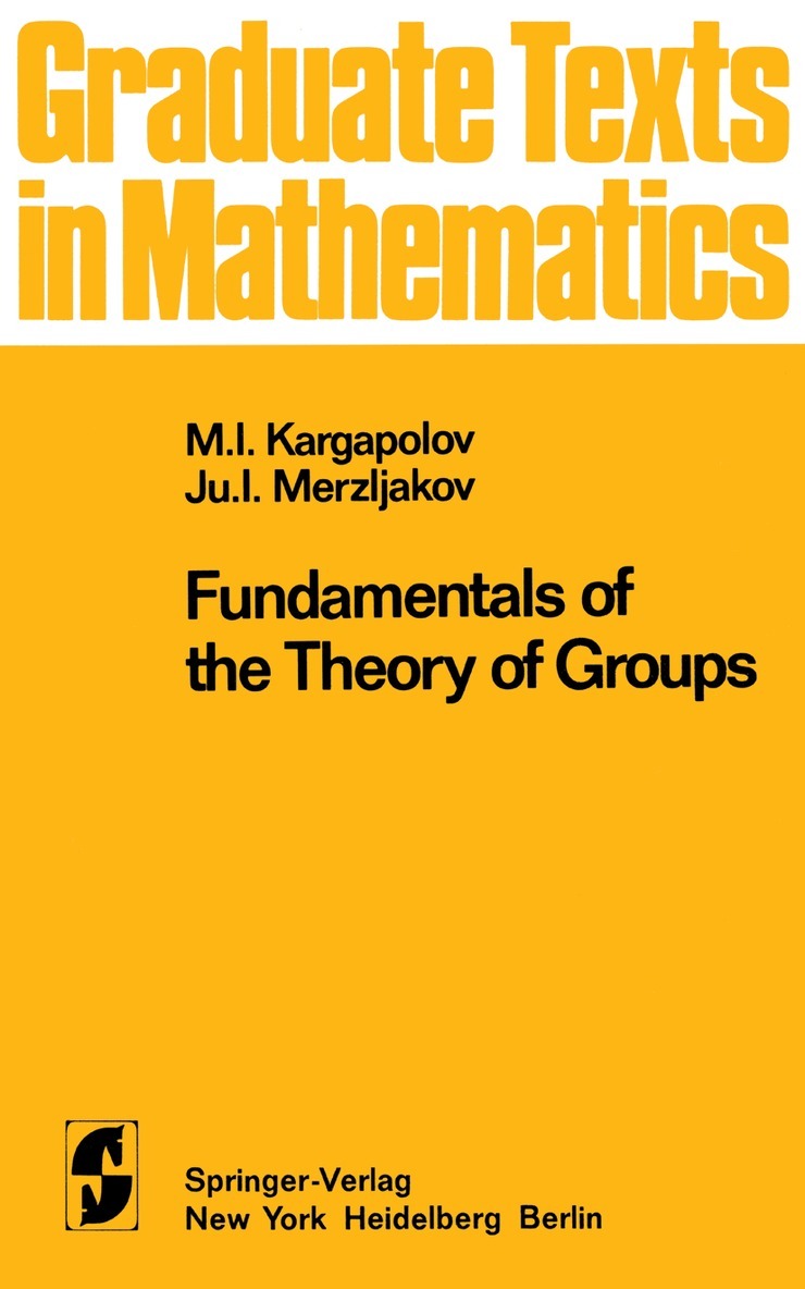 M. I. Kargapolov, J. I. Merzljakov - Fundamentals of the Theory of Groups, Häftad