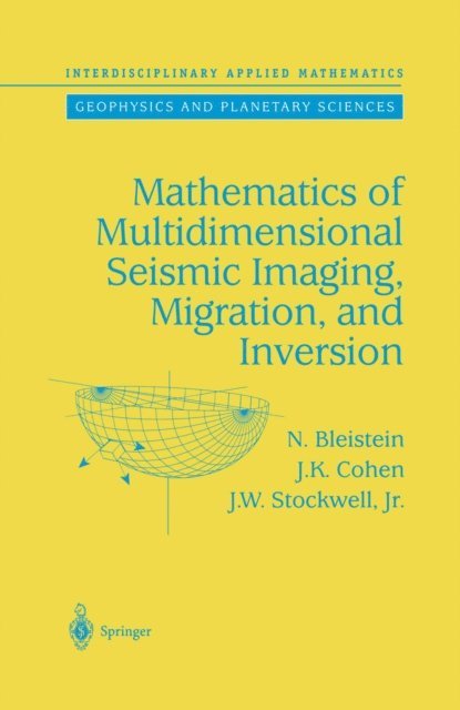 John W. Jr. Stockwell, J.K. Cohen, N. Bleistein - Mathematics of Multidimensional Seismic Imaging, Migration, and Inversion, E-bok