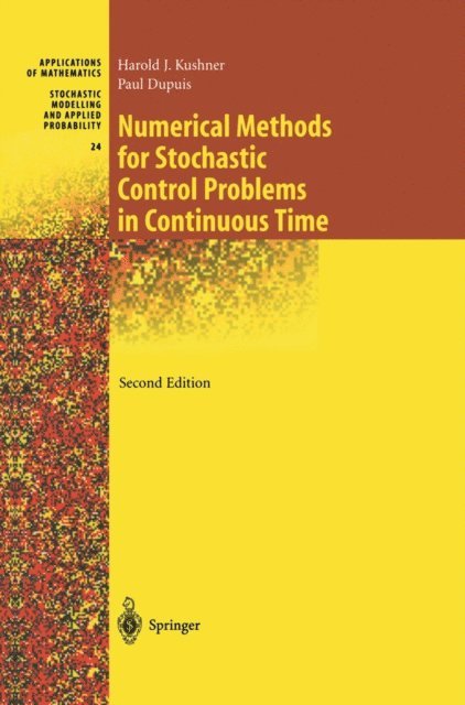 Paul G. Dupuis, Harold Kushner - Numerical Methods for Stochastic Control Problems in Continuous Time, E-bok