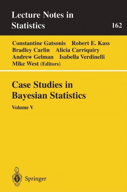 Mike West, Isabella Verdinelli, Andrew Gelman, Alicia Carriquiry, Bradley Carlin, Robert E. Kass, Constantine Gatsonis - Case Studies in Bayesian Statistics, E-bok