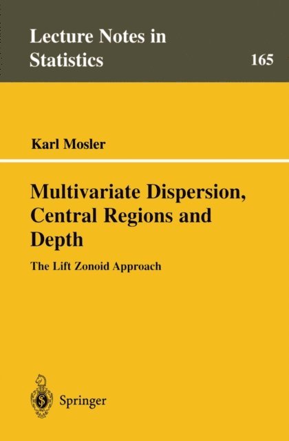 Karl Mosler - Multivariate Dispersion, Central Regions, and Depth, E-bok