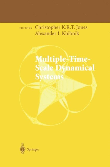 Alexander I. Khibnik, Christopher K.R.T. Jones - Multiple-Time-Scale Dynamical Systems, E-bok