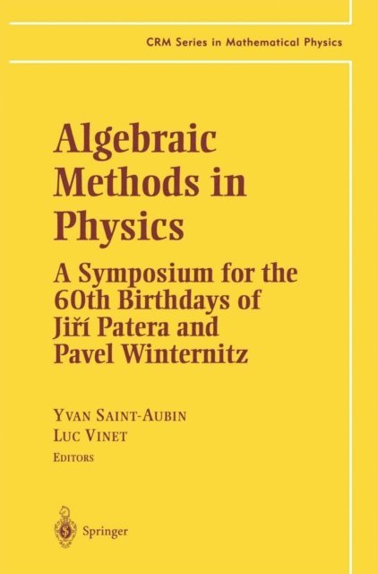 Luc Vinet, Yvan Saint-Aubin - Algebraic Methods in Physics, E-bok