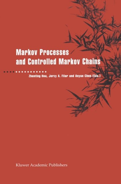 Anyue Chen, Jerzy A. Filar, Zhenting Hou - Markov Processes and Controlled Markov Chains, E-bok