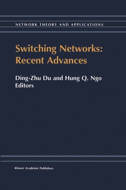 Hung Q. Ngo, Ding-Zhu Du - Switching Networks: Recent Advances, E-bok