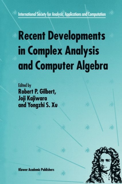 Yongzhi S. Xu, Joji Kajiwara, R.P. Gilbert - Recent Developments in Complex Analysis and Computer Algebra, E-bok