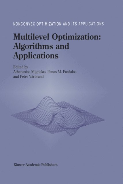 Peter Varbrand, Panos M. Pardalos, A. Migdalas - Multilevel Optimization: Algorithms and Applications, E-bok